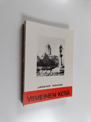 Jaakko Nakari : Viimeinen kesä : Viipurissa ja Viipurin l...