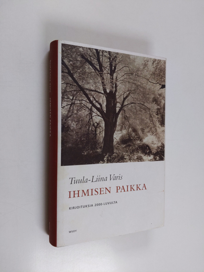 Tuula-Liina Varis : Ihmisen paikka : kirjoituksia 2000-lu...