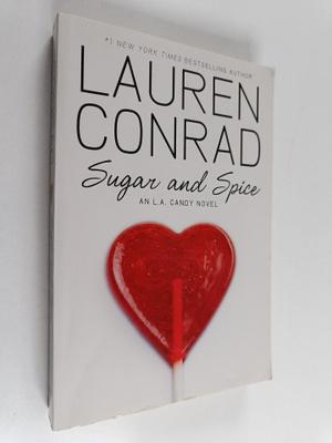 Lauren Conrad : Sugar and spice : an L.A. candy novel