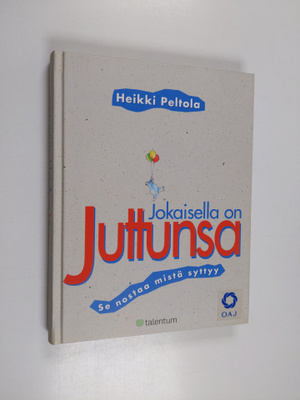 Heikki Peltola : Jokaisella on juttunsa : se nostaa mistä...