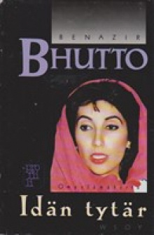 Benazir Bhutto - Idän tytär