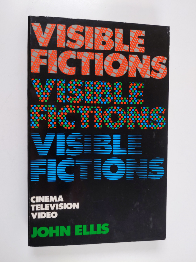 John Ellis : Visible fictions : cinema: television: video