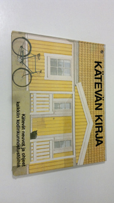 Kätevän kirja - Neuvoja ja vihjeitä kodin kunnostus- ja k...
