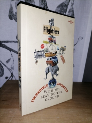 Flightless - Incredible Journeys Without Leaving the Ground