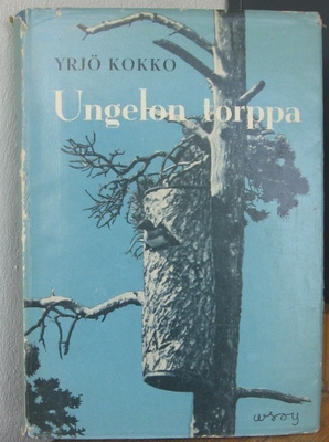 Yrjö Kokko: Ungelon torppa, Wsoy 1957. 2p. 248 s.