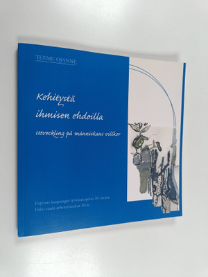 Teemu Ojanne : Kehitystä ihmisen ehdoilla : Espoon kaupun...