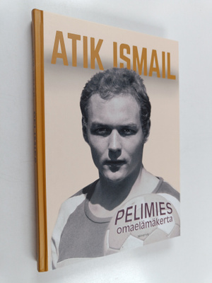Atik Ismail : Pelimies : Omaelämäkerta
