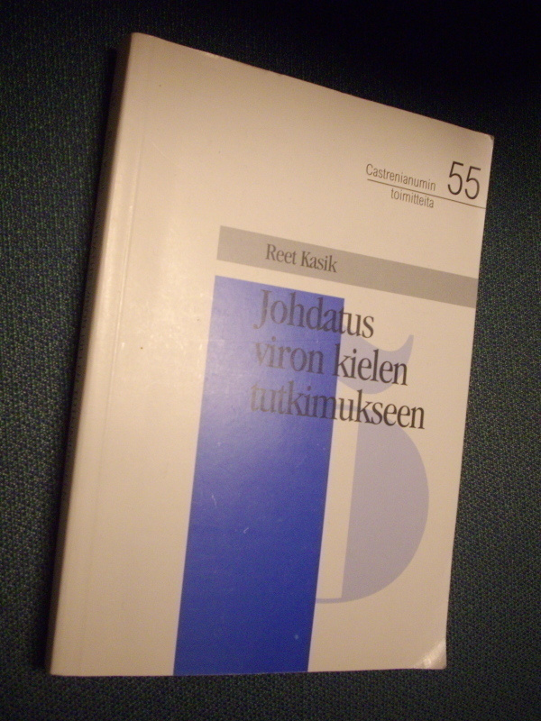 Reet Kasik: Johdatus viron kielen tutkimukseen (2.p.2001)