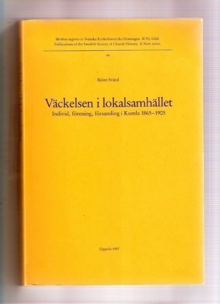Björn Svärd:  Väckelsen i lokalsamhället Kumla 1865–1905