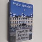Veikko Vesterinen : Presidentti Koiviston adjutanttina (s... - pikkukuva 1