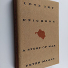 Peter Maass : Love Thy Neighbor - A Story of War - pikkukuva 1