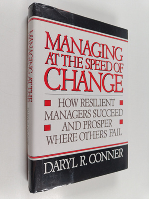 Daryl R. Conner : Managing at the speed of change : how r...
