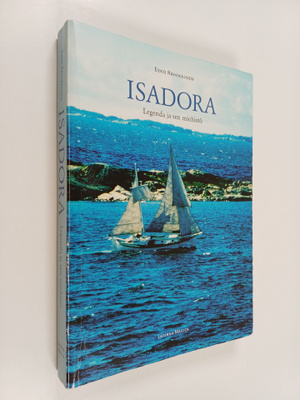 Esko Rahikainen : Isadora : legenda ja sen miehistö