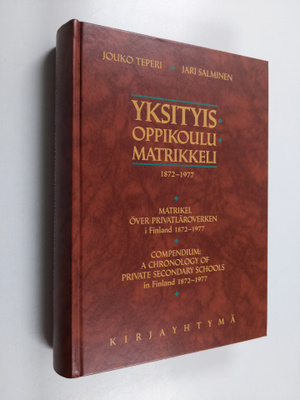 Jari Salminen ym. : Yksityisoppikoulumatrikkeli 1872-1977...