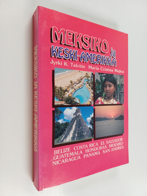 Jyrki K. Talvitie : Meksiko ja Keski-Amerikka : tietoa si...