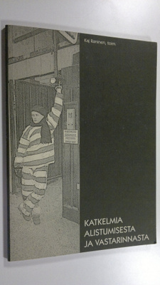 Kaj (toim.) Raninen : Katkelmia alistumisesta ja vastarin...