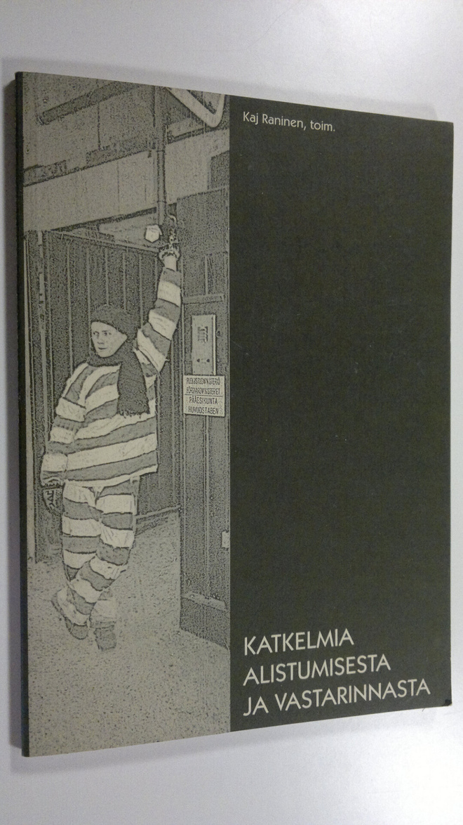 Kaj (toim.) Raninen : Katkelmia alistumisesta ja vastarin...