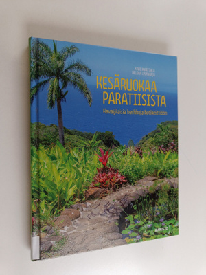 Kari Martiala : Kesäruokaa paratiisista : havaijilaisia h...