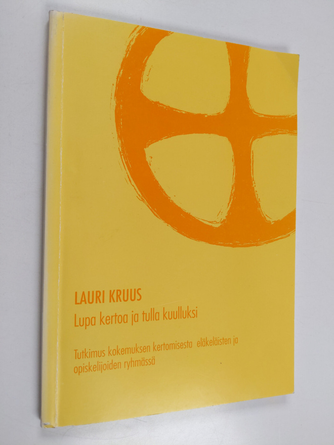 Lauri Kruus : Lupa kertoa ja tulla kuulluksi : tutkimus k...