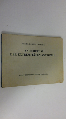 Hans Bluntschli : Vademecum der extremitäten-anatomie