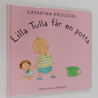 Catarina Kruusval : Lilla Tulla får en potta - pikkukuva 1