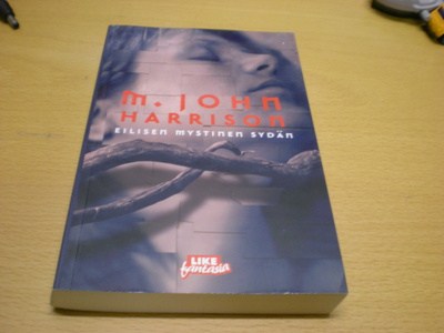 M. John Harrison: Eilisen mystinen sydän