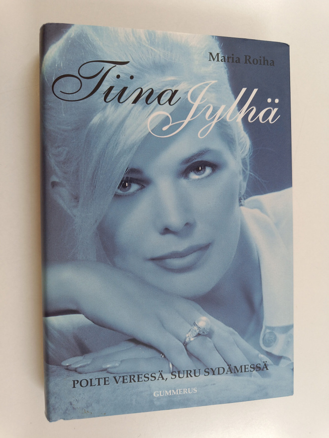 Maria Roiha : Tiina Jylhä : polte veressä, suru sydämessä
