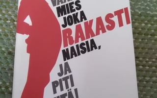 Ilkka Kylävaara: Mies joka rakasti naisia, ja piti siitä!