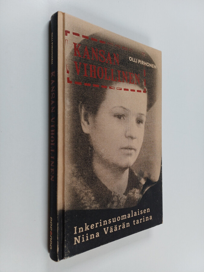Olli Pirhonen : Kansan vihollinen : inkerinsuomalaisen Ni...