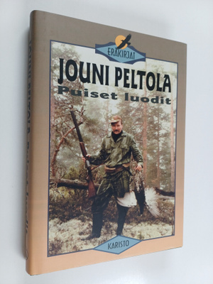 Jouni Peltola : Puiset luodit : eräkertomuksia itärajalta...
