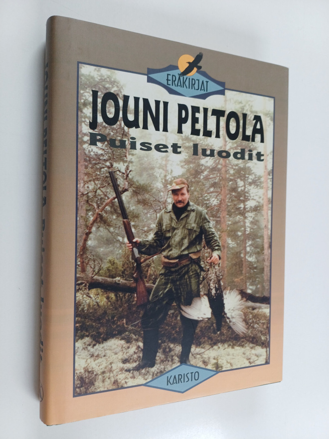 Jouni Peltola : Puiset luodit : eräkertomuksia itärajalta...