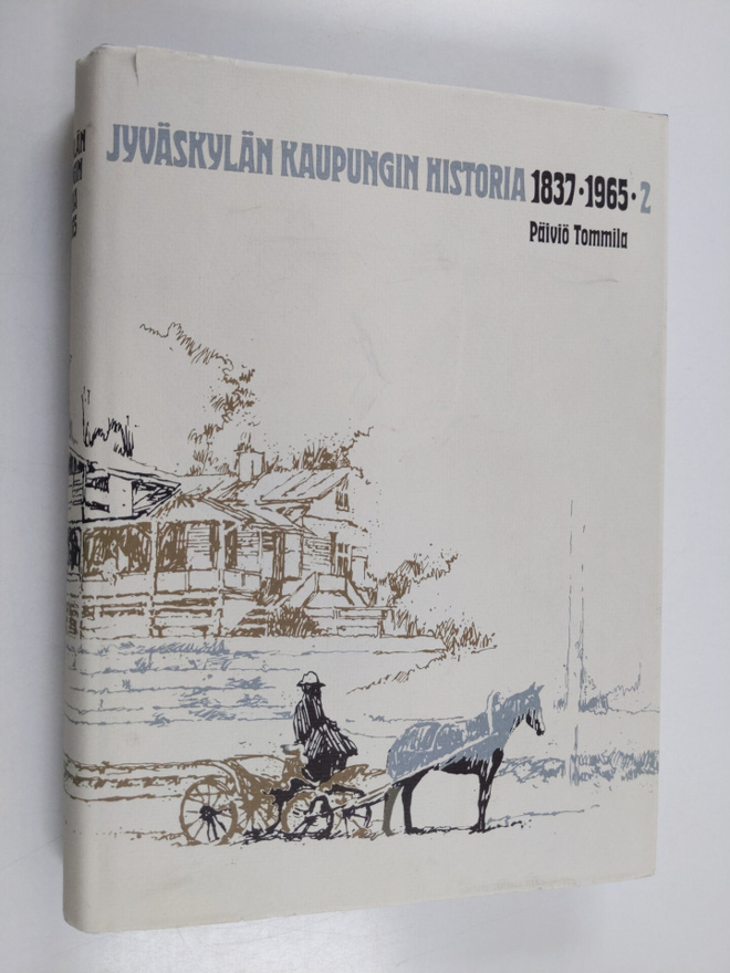 Päiviö Tommila : Jyväskylän kaupungin historia 2 : 1837-1965
