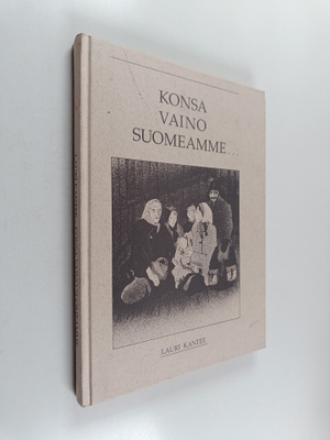 Lauri Kantee : Konsa vaino Suomeamme
