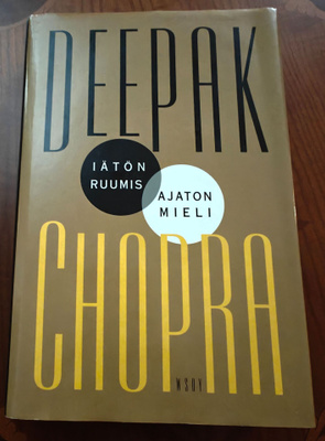 Deepak Chopra: Iätön ruumis, ajaton mieli