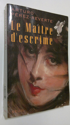 Arturo Perez-Reverte : Le Maitre d'escrime