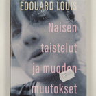 Edouard Louis : Naisen taistelut ja muodonmuutokset - pikkukuva 1