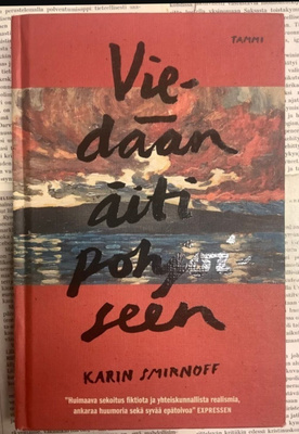 Karin Smirnoff - Viedään äiti pohjoiseen (sid.)