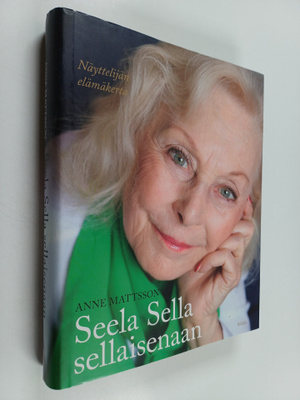 Anne Mattsson : Seela Sella sellaisenaan : näyttelijän el...