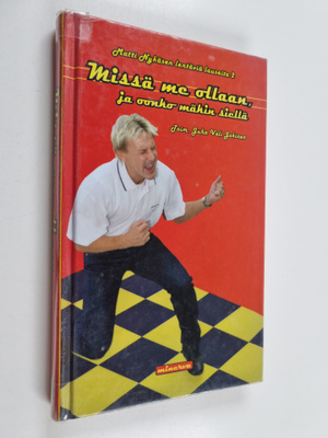 Matti Nykänen : Missä me ollaan, ja oonko mäkin siellä : ...