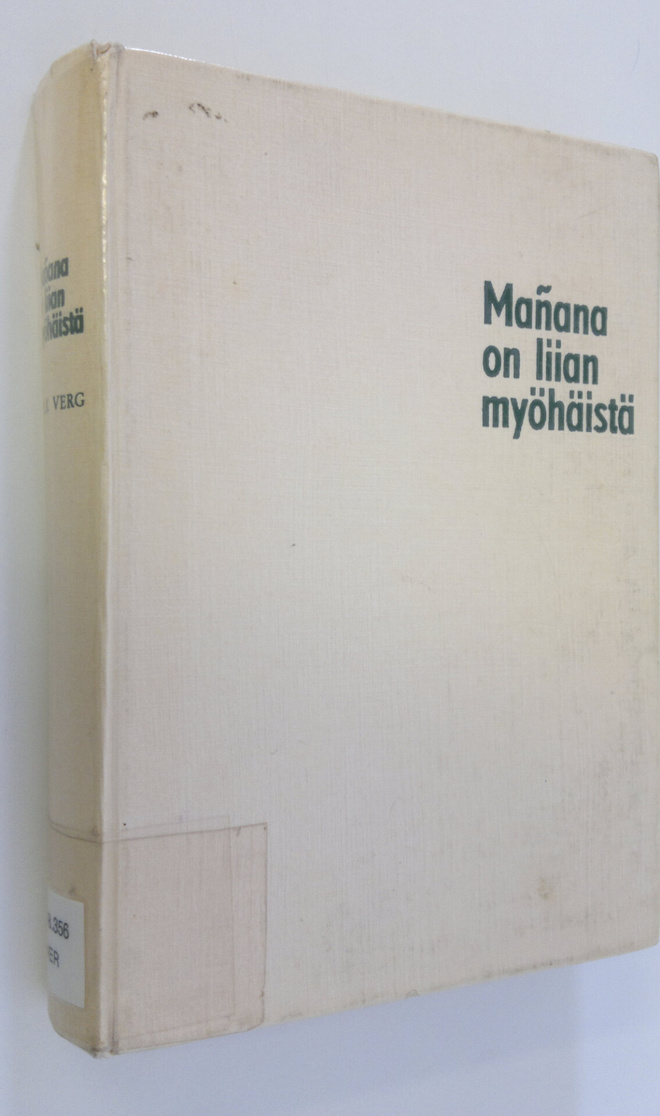 Erik Verg : Manana on liian myöhäistä : kaksitoista uutta...