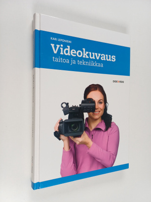 Kari Leponiemi : Videokuvaus - taitoa ja tekniikkaa