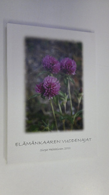 Sirpa Heikkinen : Elämänkaareen vuodenajat (signeerattu)