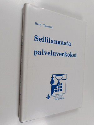 Harri Turunen : Seililangasta palveluverkoksi : Pohjanmaa...