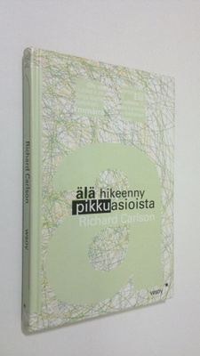 Richard Carlson : Älä hikeenny pikkuasioista
