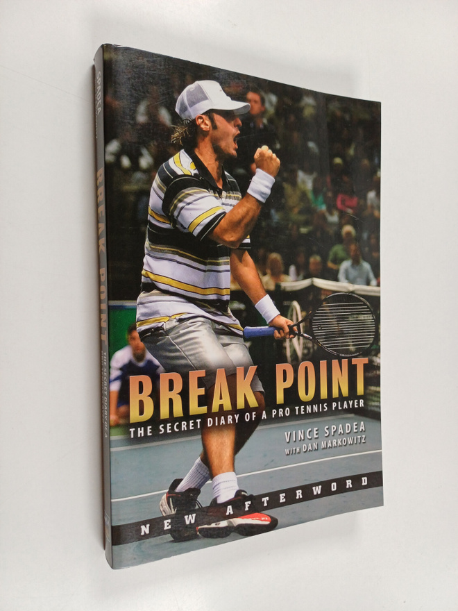Vince Spadea ym. : Break Point - The Secret Diary of a Pr...