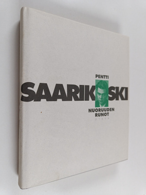 Pentti Saarikoski : Nuoruuden runot : kreikkalainen kausi...