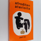 Pilaff Bey : Afroditen aterioita : Herkkuja rakastajille ... - pikkukuva 1
