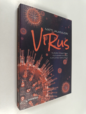 Matti Jalasvuori : Virus : elämän synnyttäjä, kuoleman ky...