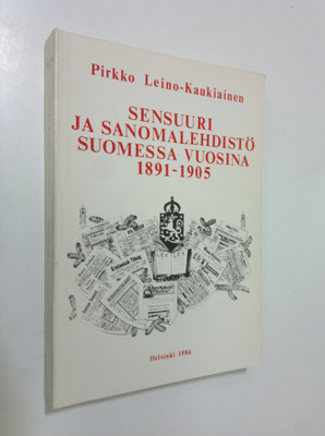 Pirkko Leino-Kaukiainen : Sensuuri ja sanomalehdistö Suom...