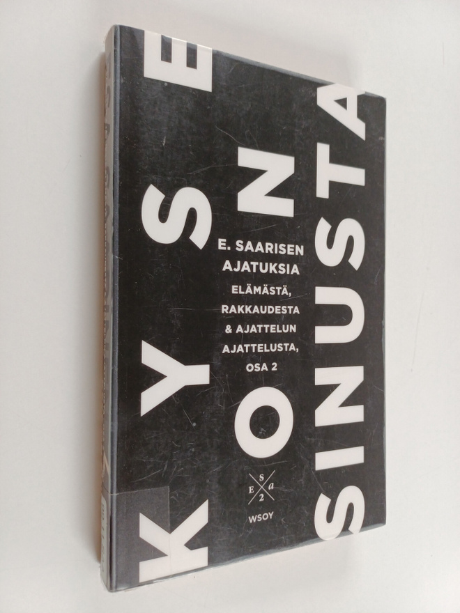 Esa Saarinen : Kyse on sinusta : E. Saarisen ajatuksia el...